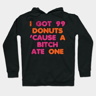 I Got 99 Donuts funny Hoodie